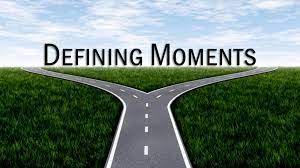 Defining Moments in Your Life